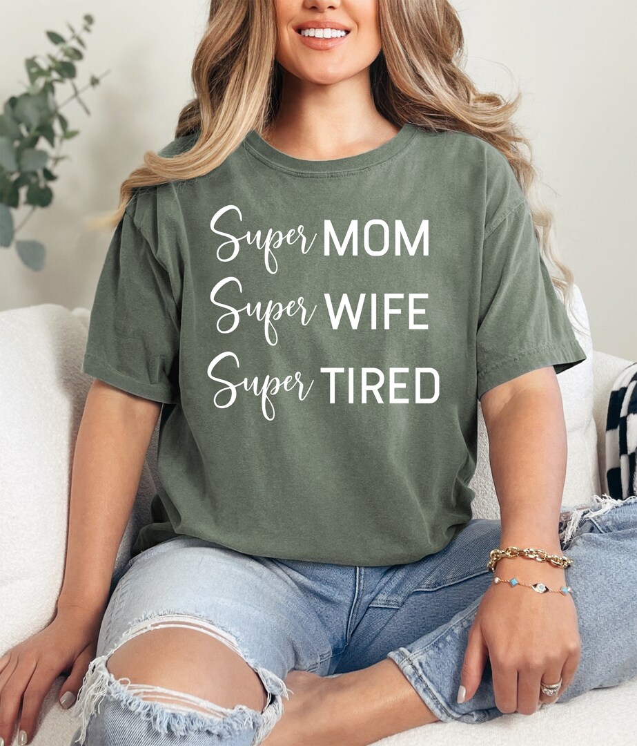 Mom Super Wife Super Tired Mothers T-Shirt Mom Super Wife Super Tired Mothers T-Shirt